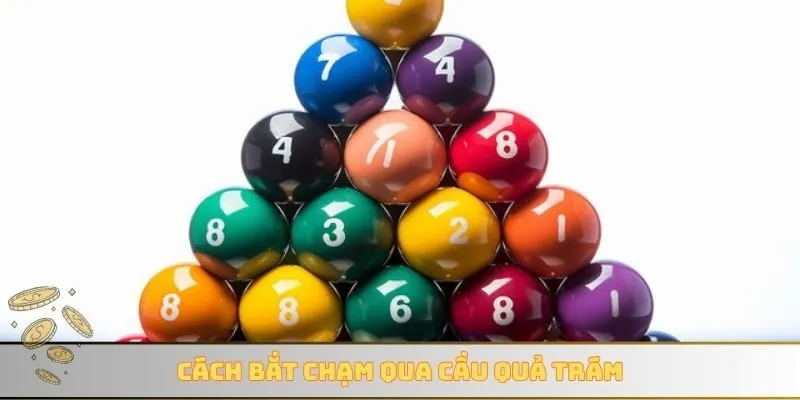 Cách bắt chạm qua cầu quả trám