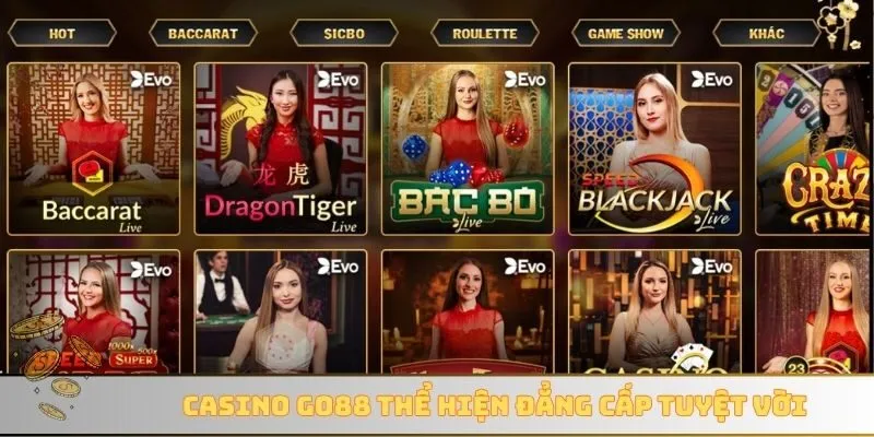 Casino GO88 thể hiện đẳng cấp tuyệt vời