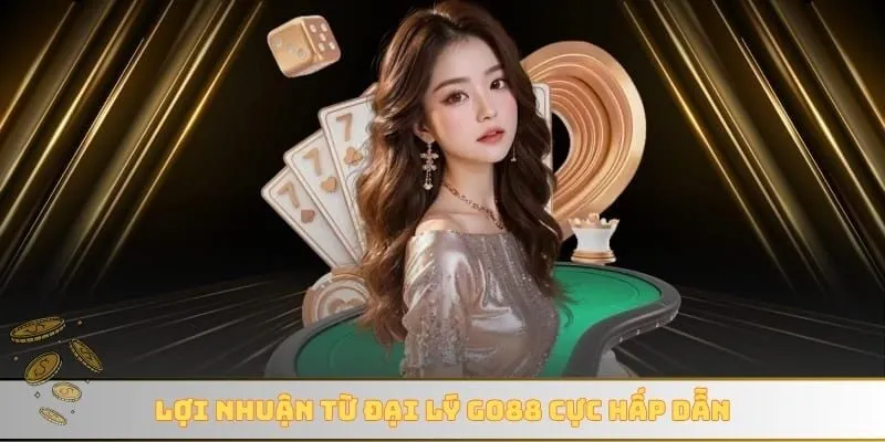 Lợi nhuận từ đại lý GO88 cực hấp dẫn