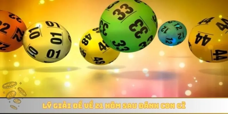 Lý giải đề về 21 hôm sau đánh con gì