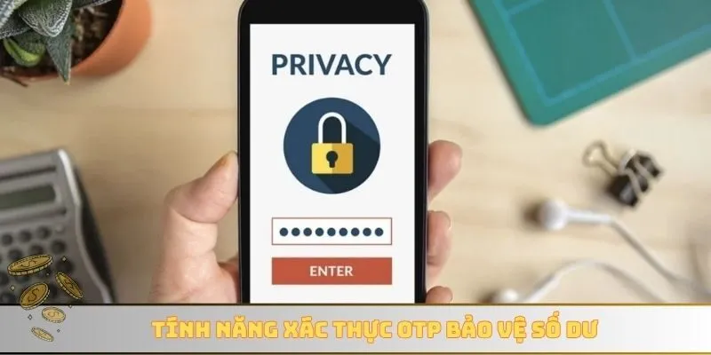 Tính năng xác thực OTP bảo vệ số dư