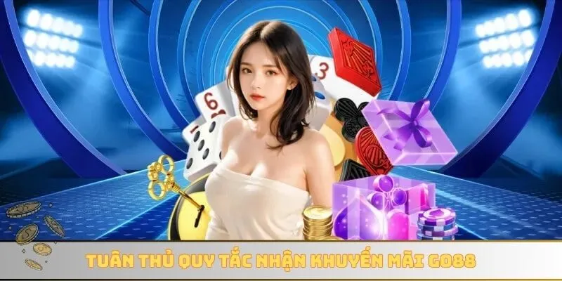Tuân thủ quy tắc nhận khuyến mãi GO88
