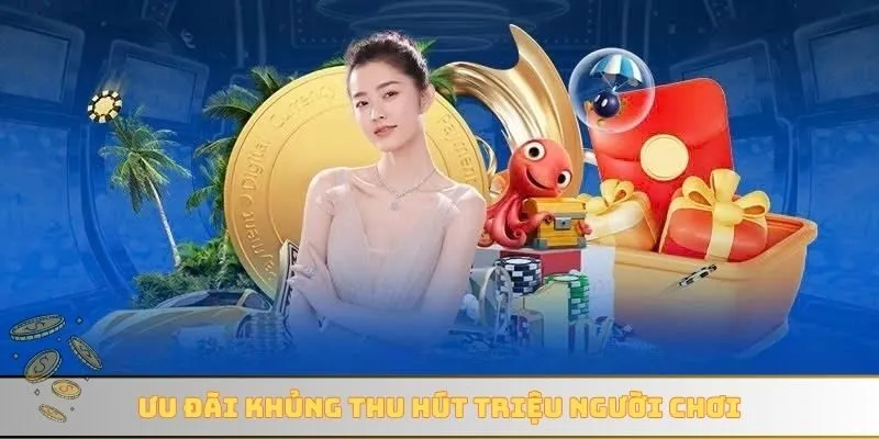 Ưu đãi khủng thu hút triệu người chơi